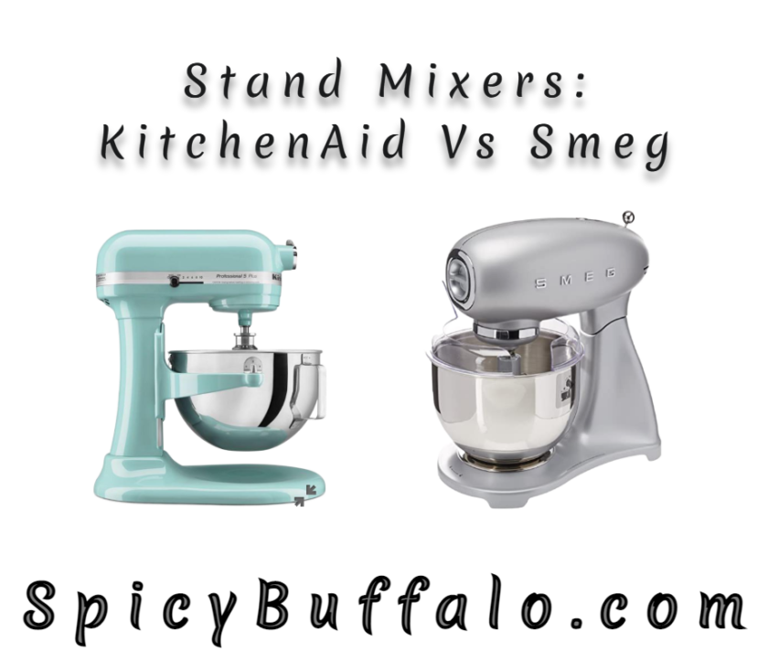 Stand Mixers KitchenAid Vs Smeg Spicy Buffalo