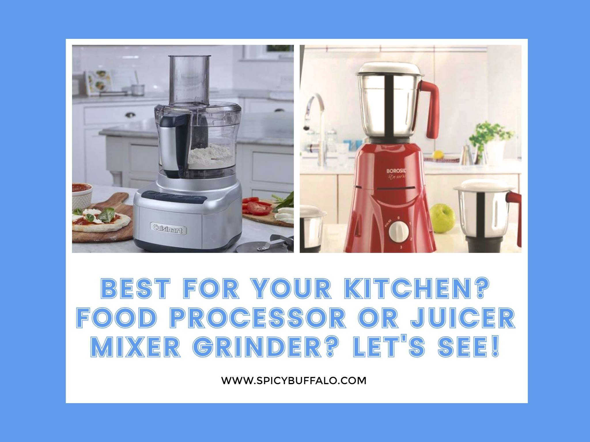 Best For Your Kitchen? Food Processor Or Juicer Mixer Grinder? Let's