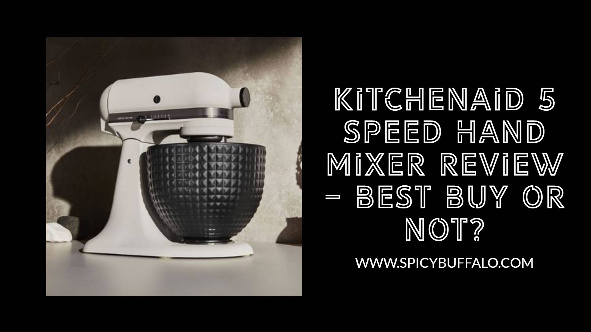 KitchenAid 5 Speed Hand Mixer Review Best Buy or Not Spicy Buffalo