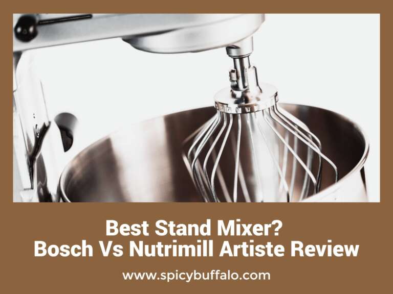 Best Stand Mixer? Bosch Vs Nutrimill Artiste Review Spicy Buffalo