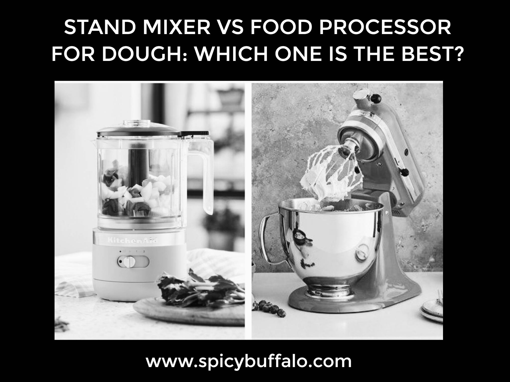 Stand Mixer vs Food Processor For Dough Which One Is The Best? Spicy
