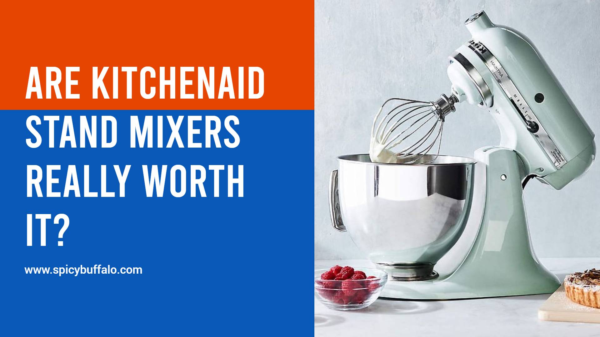 Are KitchenAid Stand Mixers Really Worth It Spicy Buffalo