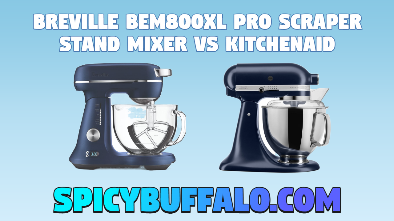 Breville BEM800XL Pro Scraper Stand Mixer VS KitchenAid Spicy Buffalo