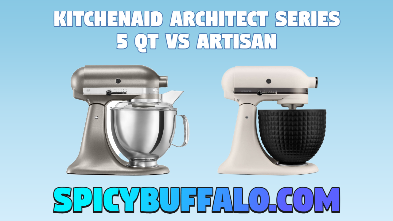 KitchenAid Architect Series 5 Qt VS Artisan Spicy Buffalo