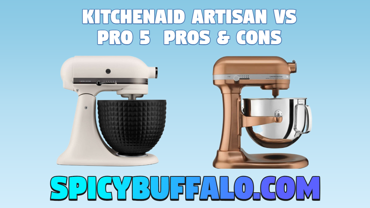 Kitchenaid Artisan Vs Pro 5 Plus KitchenAid Artisan Vs Pro 5 – Pros & Cons - Spicy Buffalo