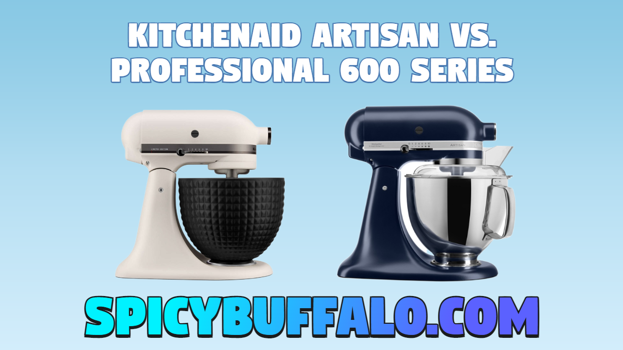 KitchenAid Artisan vs. Professional 600 Series Spicy Buffalo