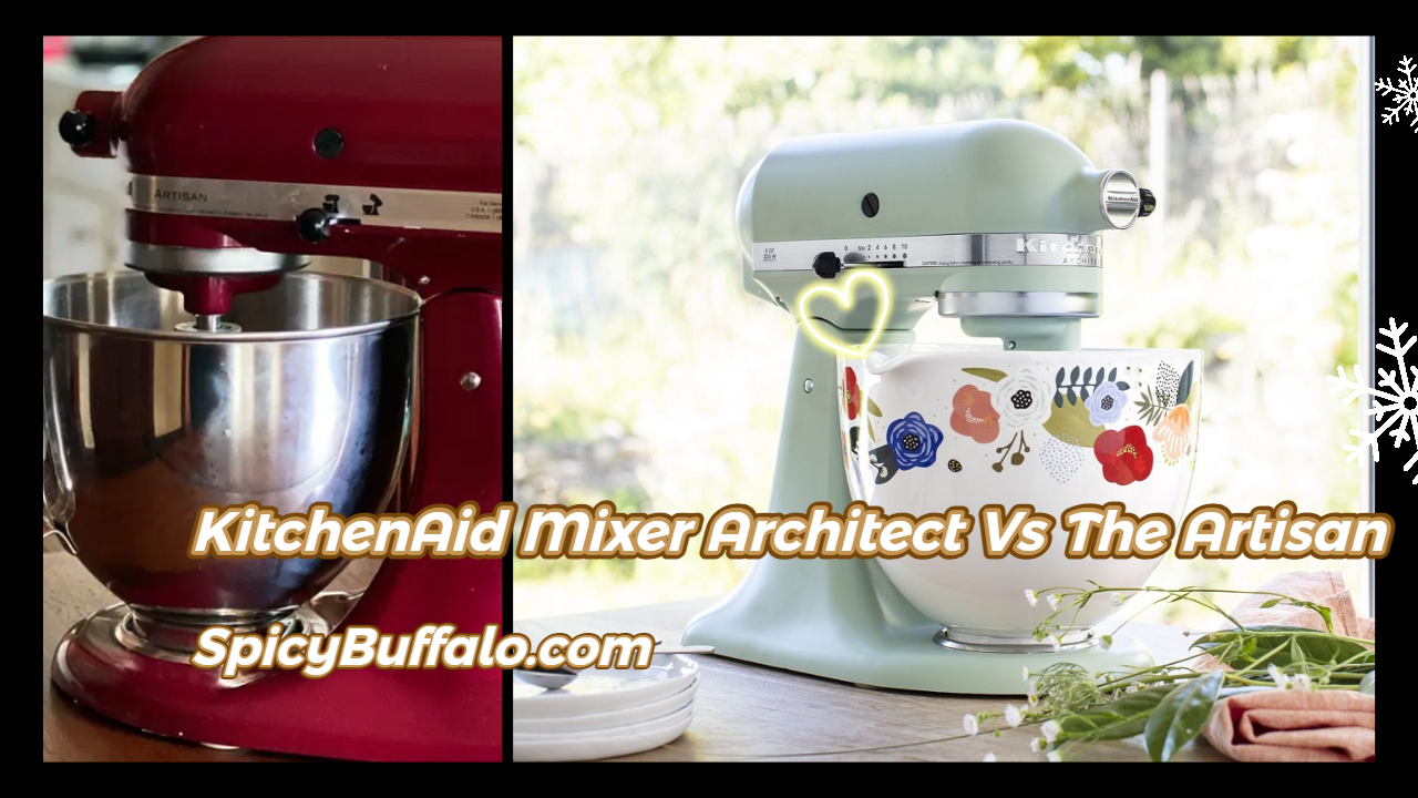 KitchenAid Mixer Architect Vs The Artisan Spicy Buffalo