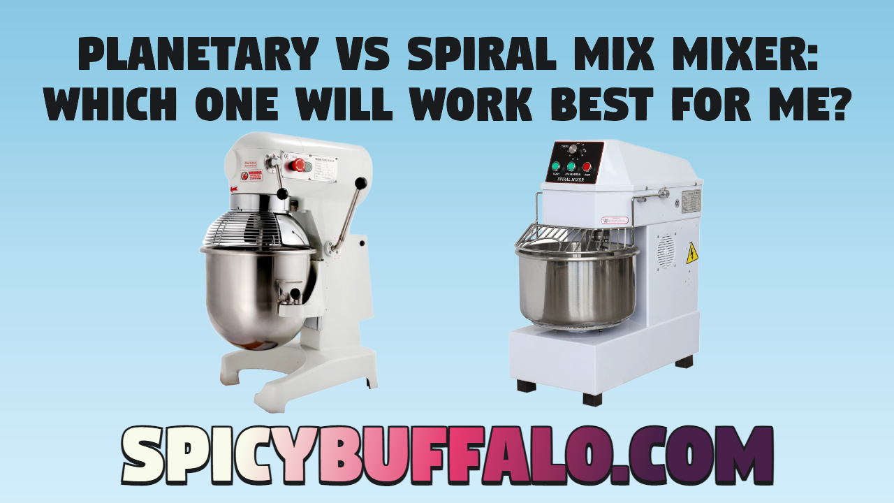 vs Spiral Mix Mixer Which One Will Work Best For Me? Spicy