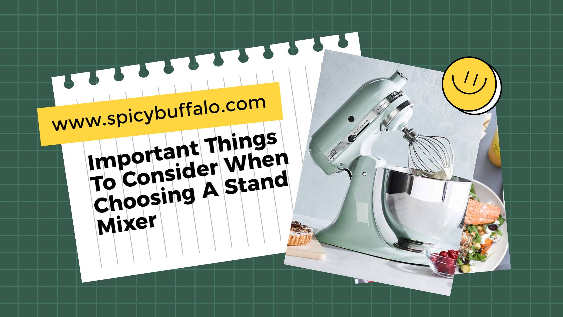 Important Things To Consider When Choosing A Stand Mixer Spicy Buffalo