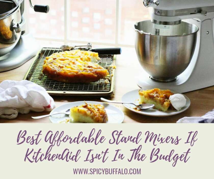 Best Affordable Stand Mixers If KitchenAid Isn't In The Budget Spicy