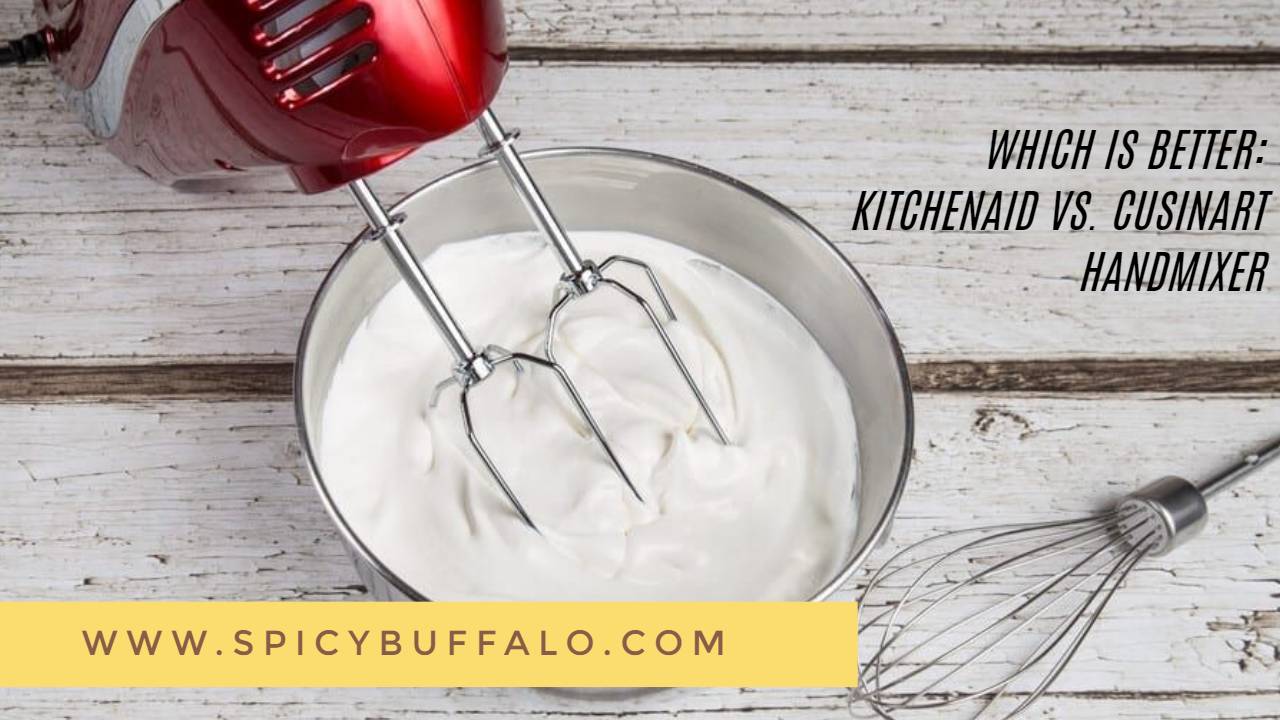 Which Is Better KitchenAid Vs. Cuisinart Hand Mixer Spicy Buffalo