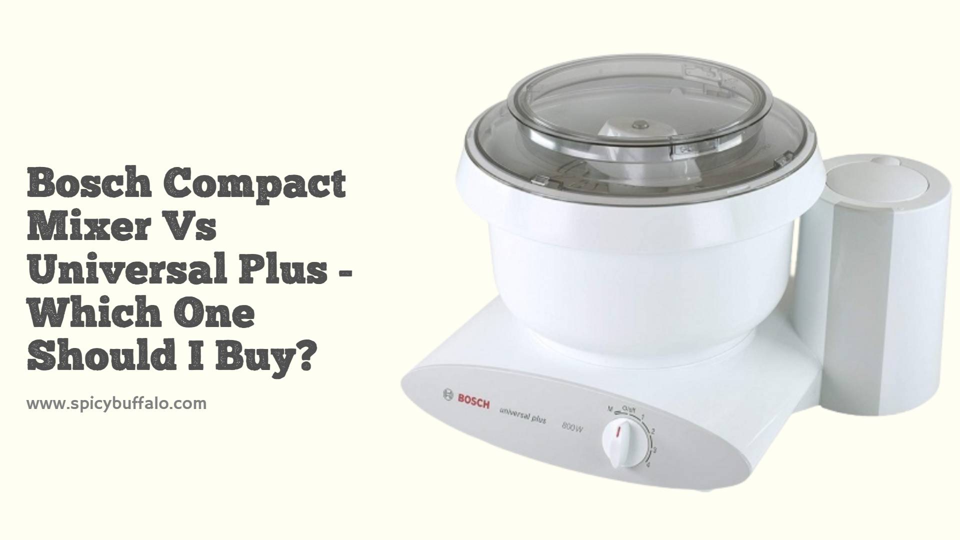 Bosch Compact Mixer Vs Universal Plus Which One Should I Buy Spicy