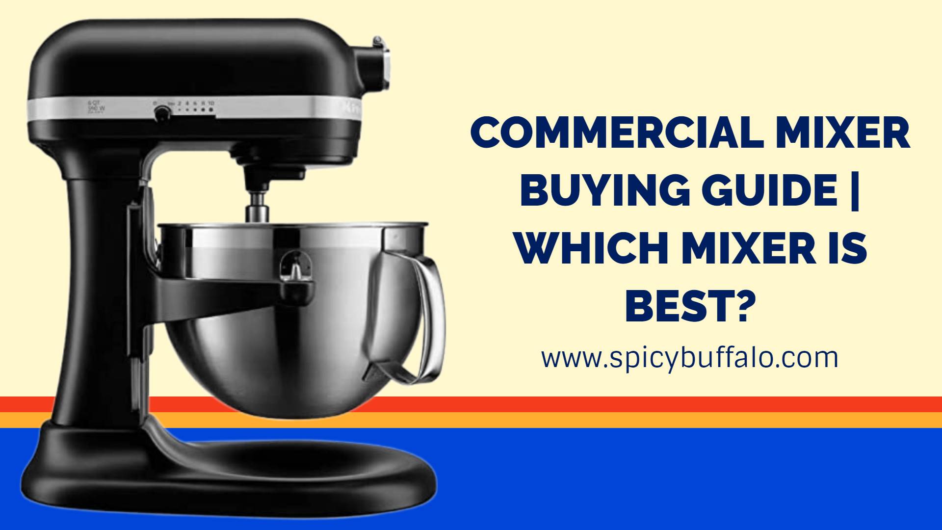 Commercial Mixer Buying Guide Which Mixer is Best? Spicy Buffalo