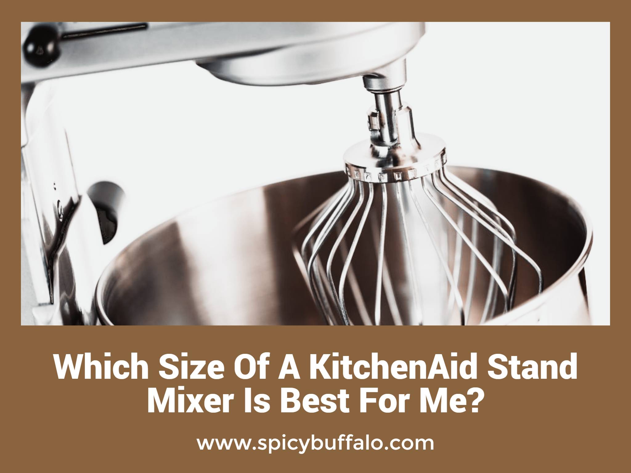 Which Size Of A KitchenAid Stand Mixer Is Best For Me Spicy Buffalo