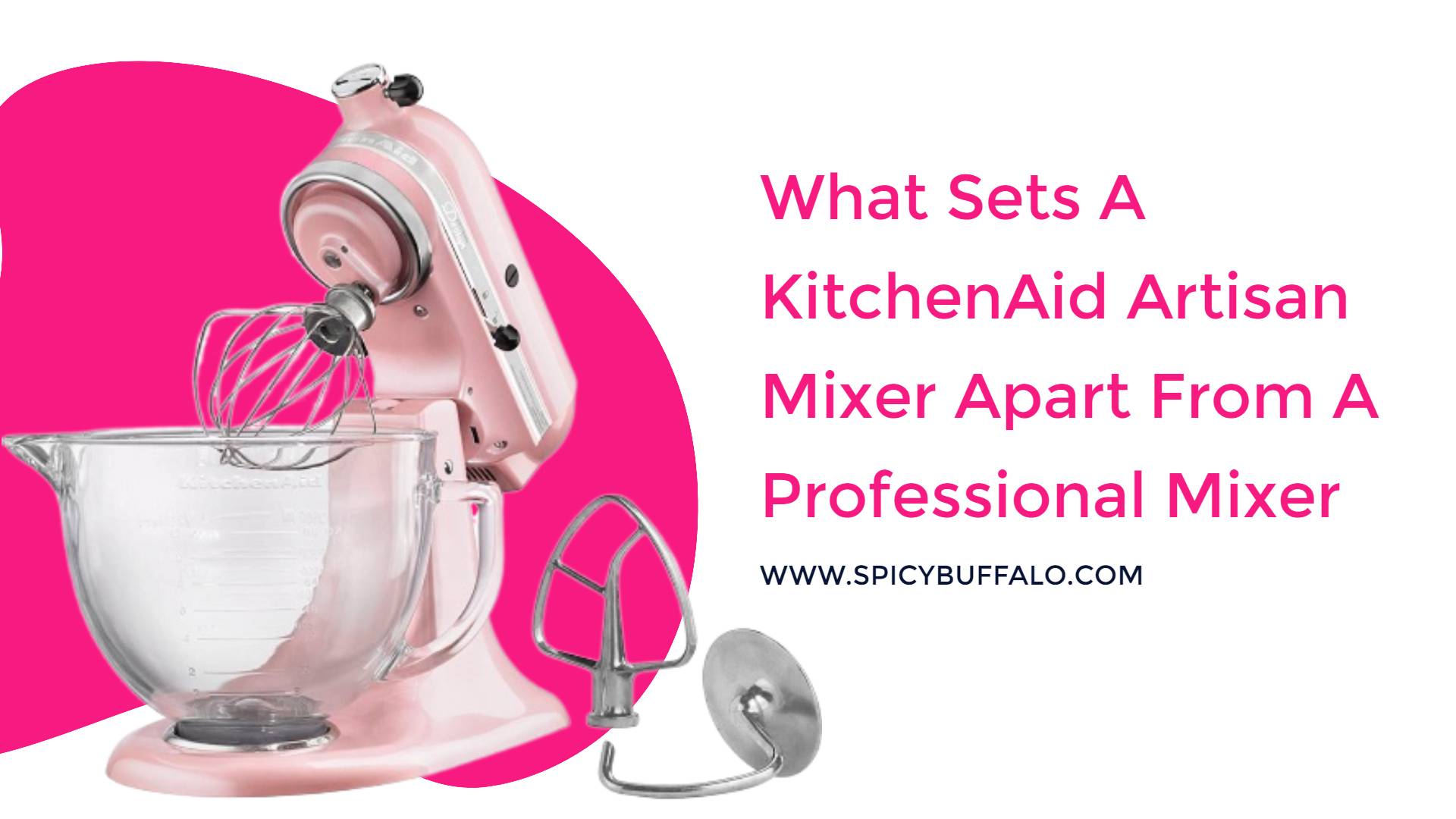 What Sets A KitchenAid Artisan Mixer Apart From A Professional Mixer