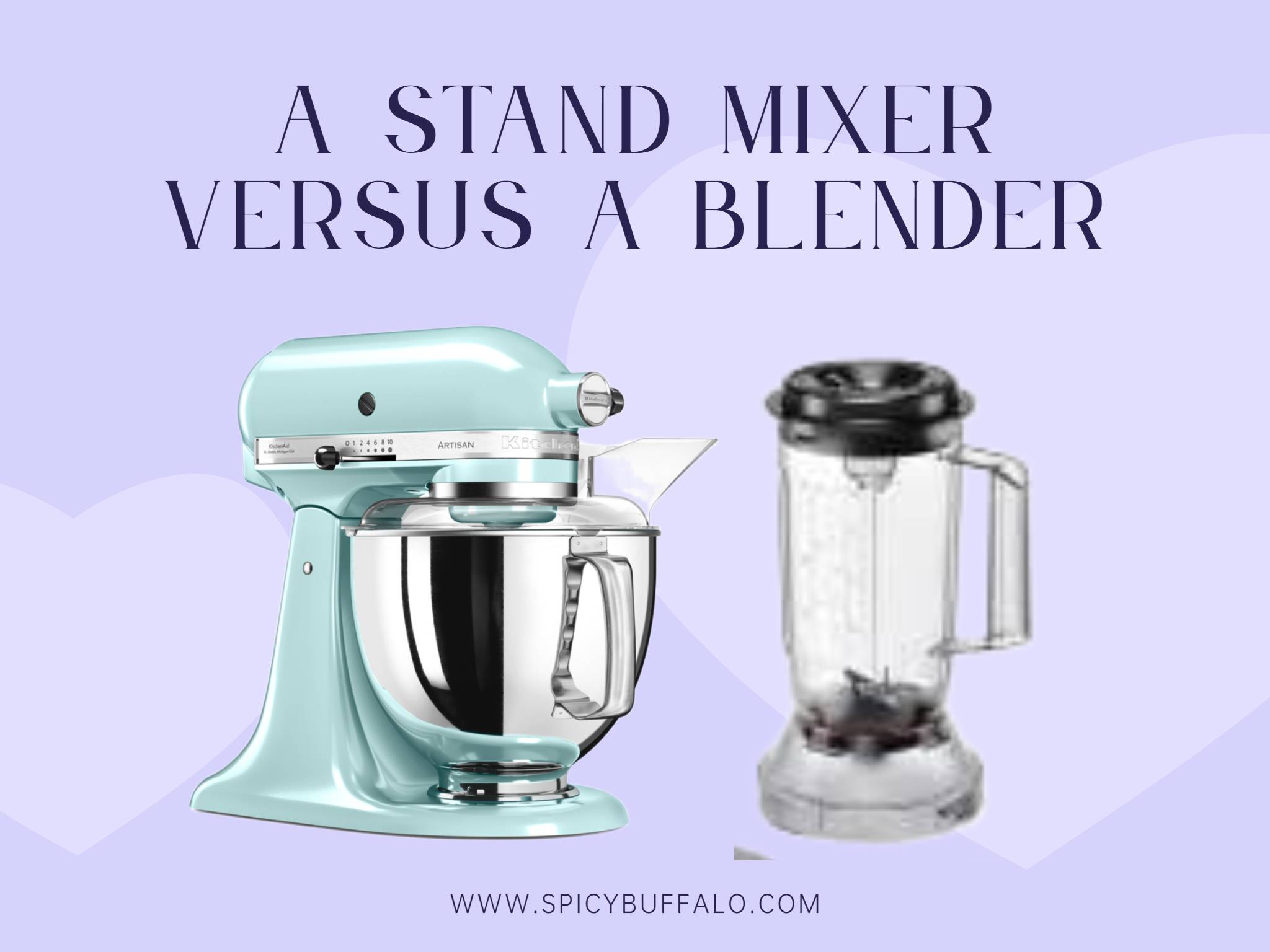 A Stand Mixer Versus A Blender Spicy Buffalo