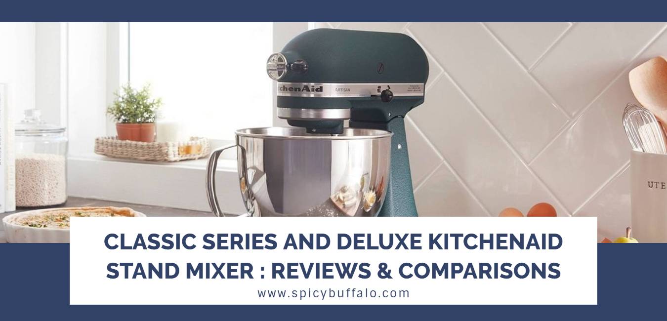 Classic Series And Deluxe KitchenAid Stand Mixer Reviews