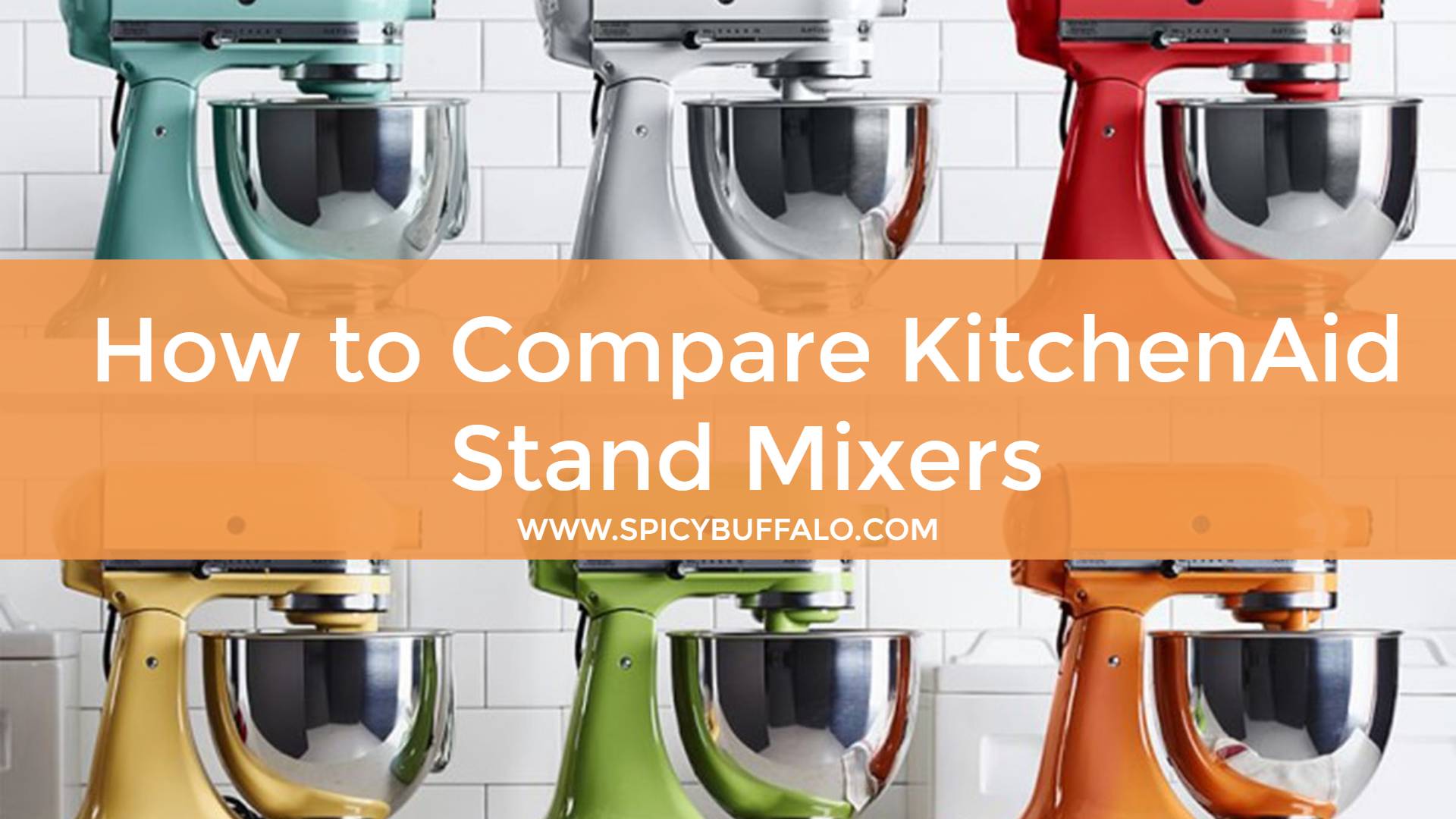How To Compare KitchenAid Stand Mixers Spicy Buffalo