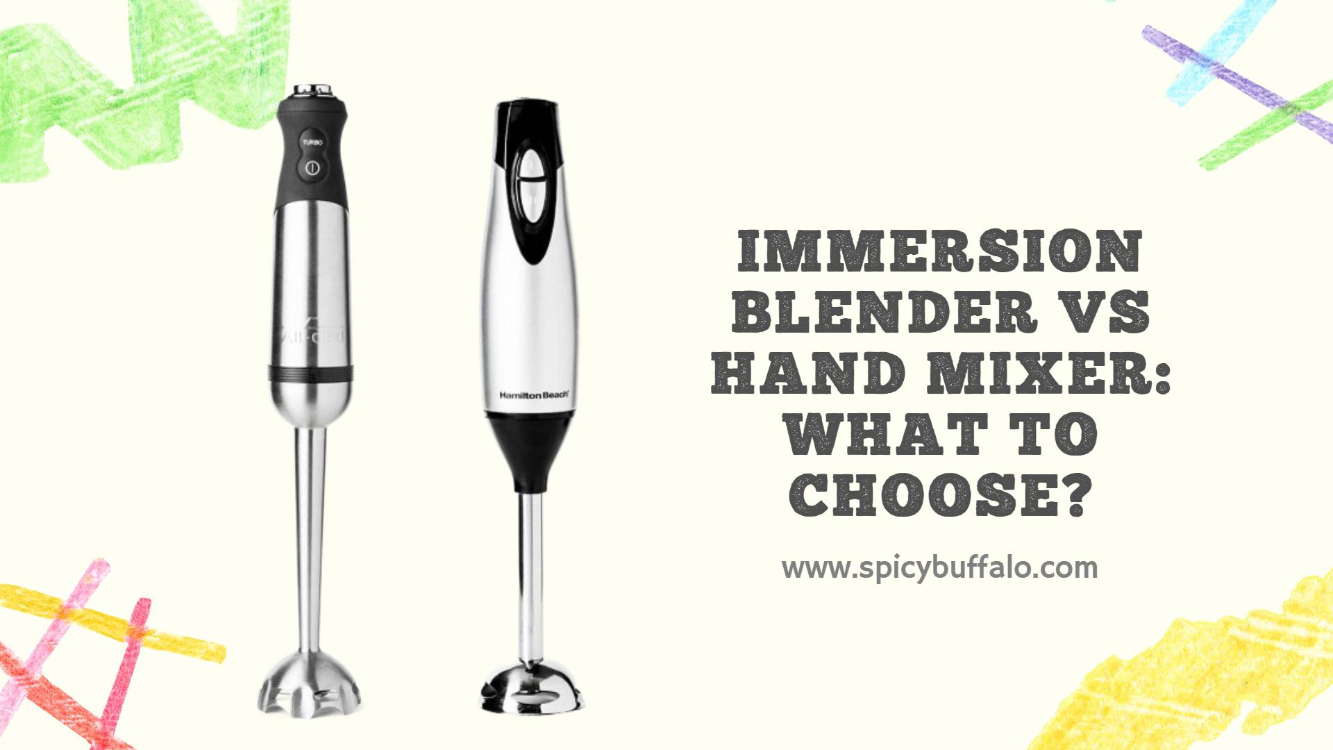 Immersion Blender Vs Hand Mixer What To Choose? Spicy Buffalo