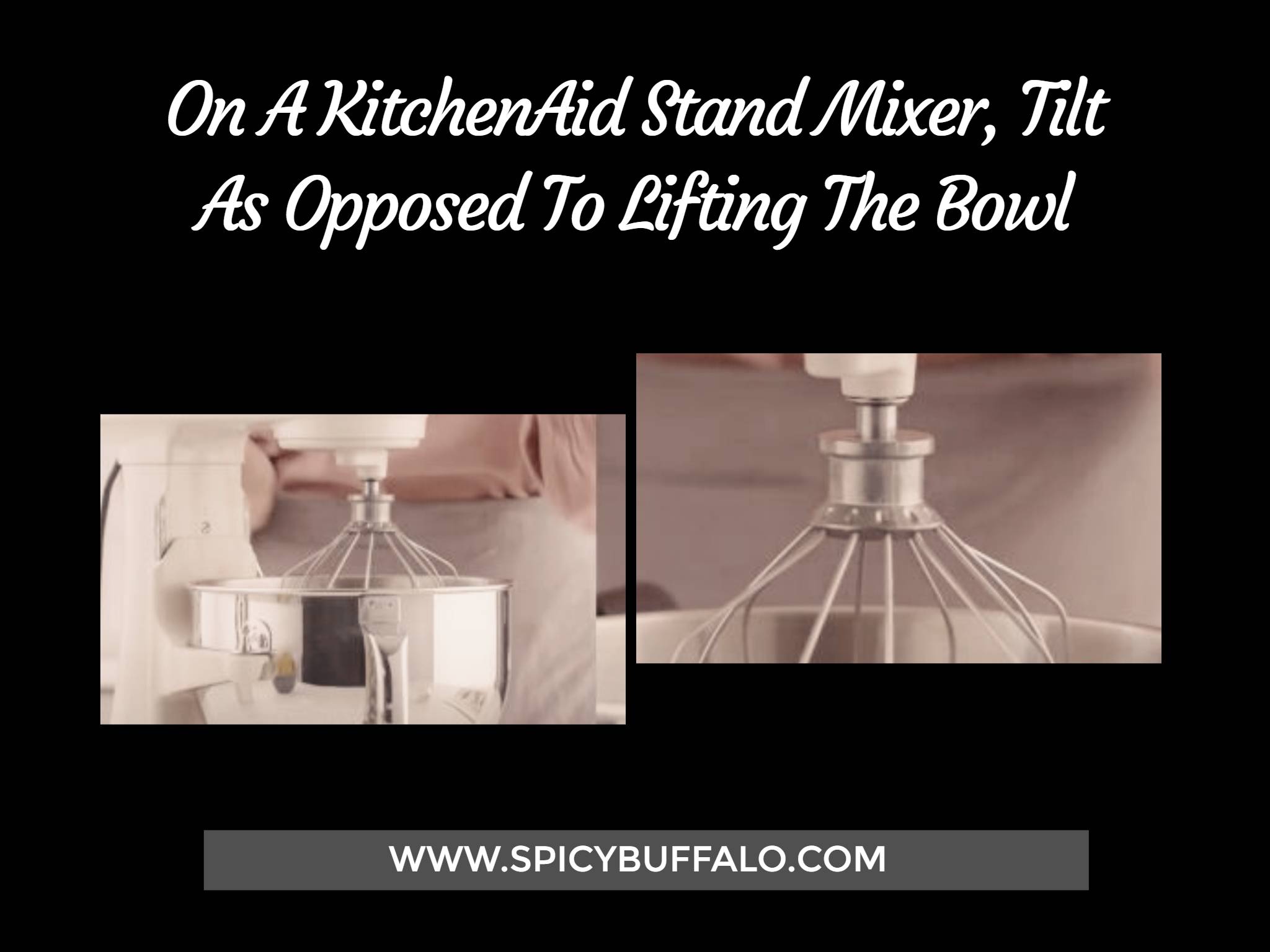 On A KitchenAid Stand Mixer, Tilt As Opposed To Lifting The Bowl