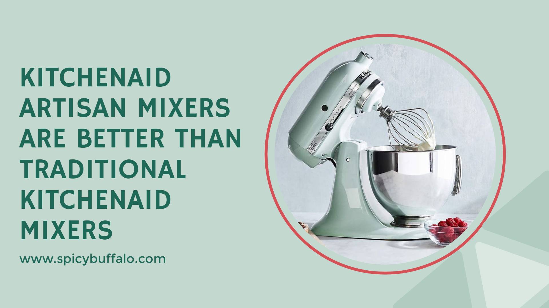 KitchenAid Artisan Mixers Are Better Than Traditional KitchenAid Mixers