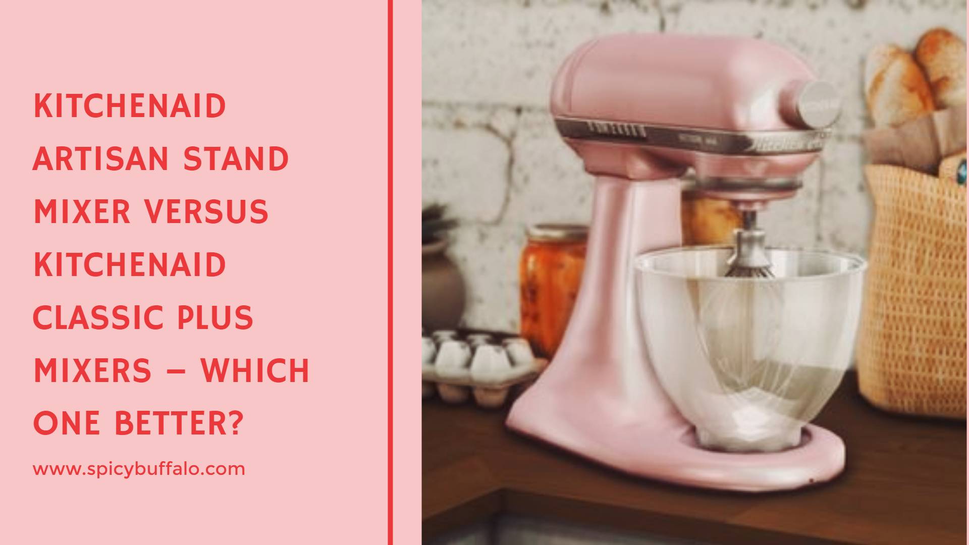 KitchenAid Artisan Stand Mixer Versus KitchenAid Classic Plus Mixers