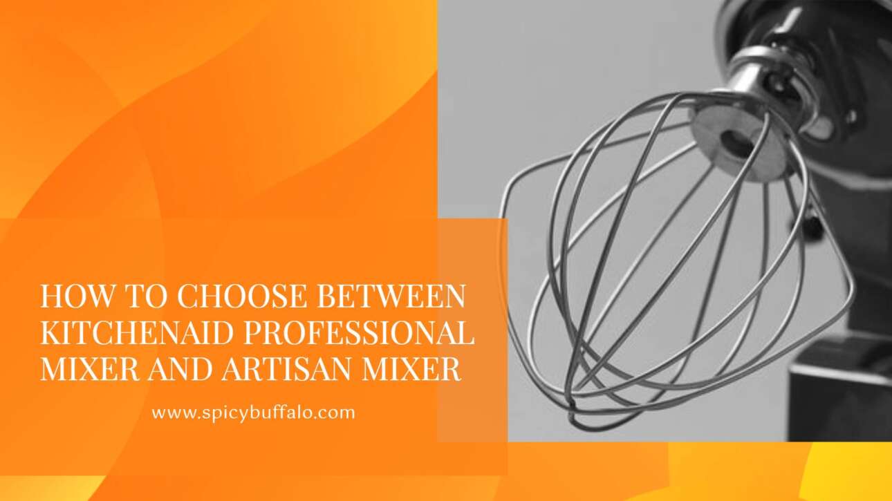How To Choose Between KitchenAid Professional Mixer And Artisan Mixer