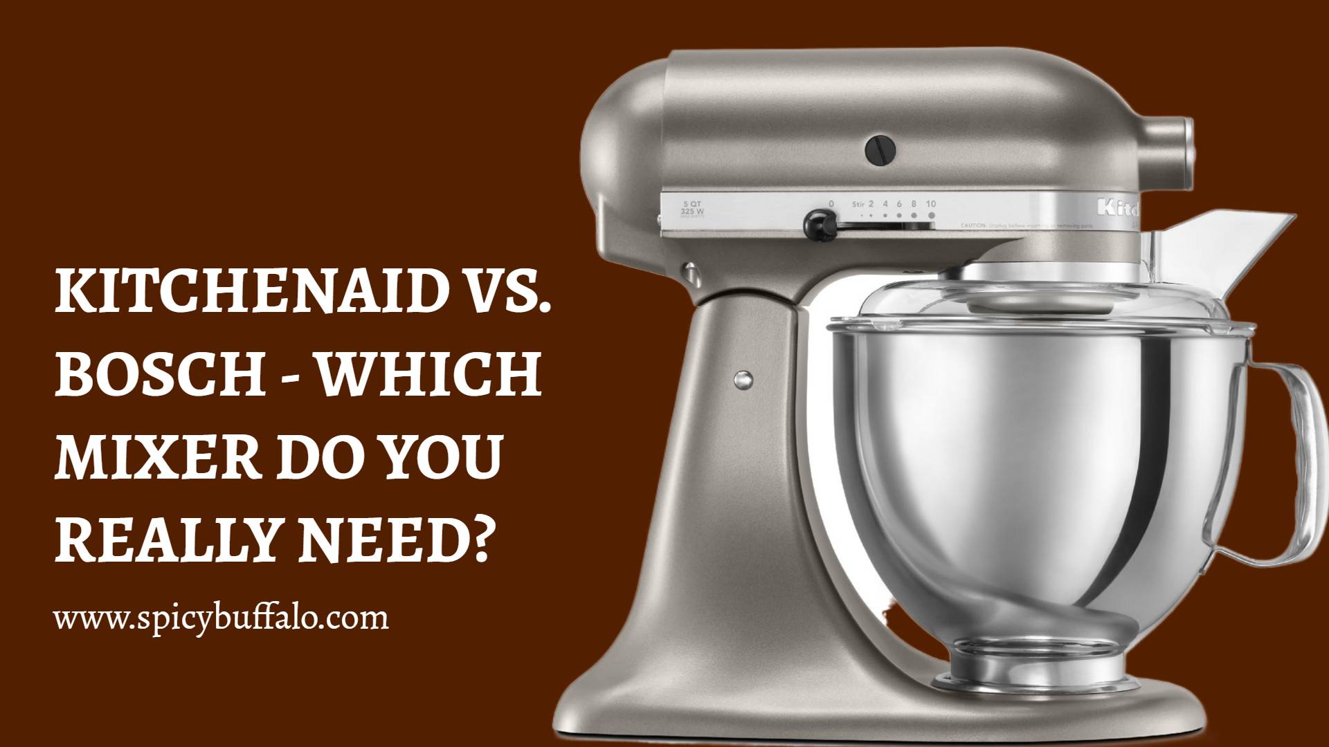 KitchenAid Vs. Bosch Which Mixer Do You Really Need? Spicy Buffalo