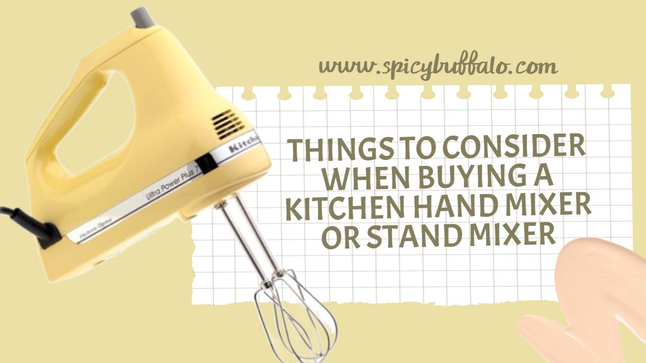 Things To Consider When Buying A Kitchen Hand Mixer Or Stand Mixer