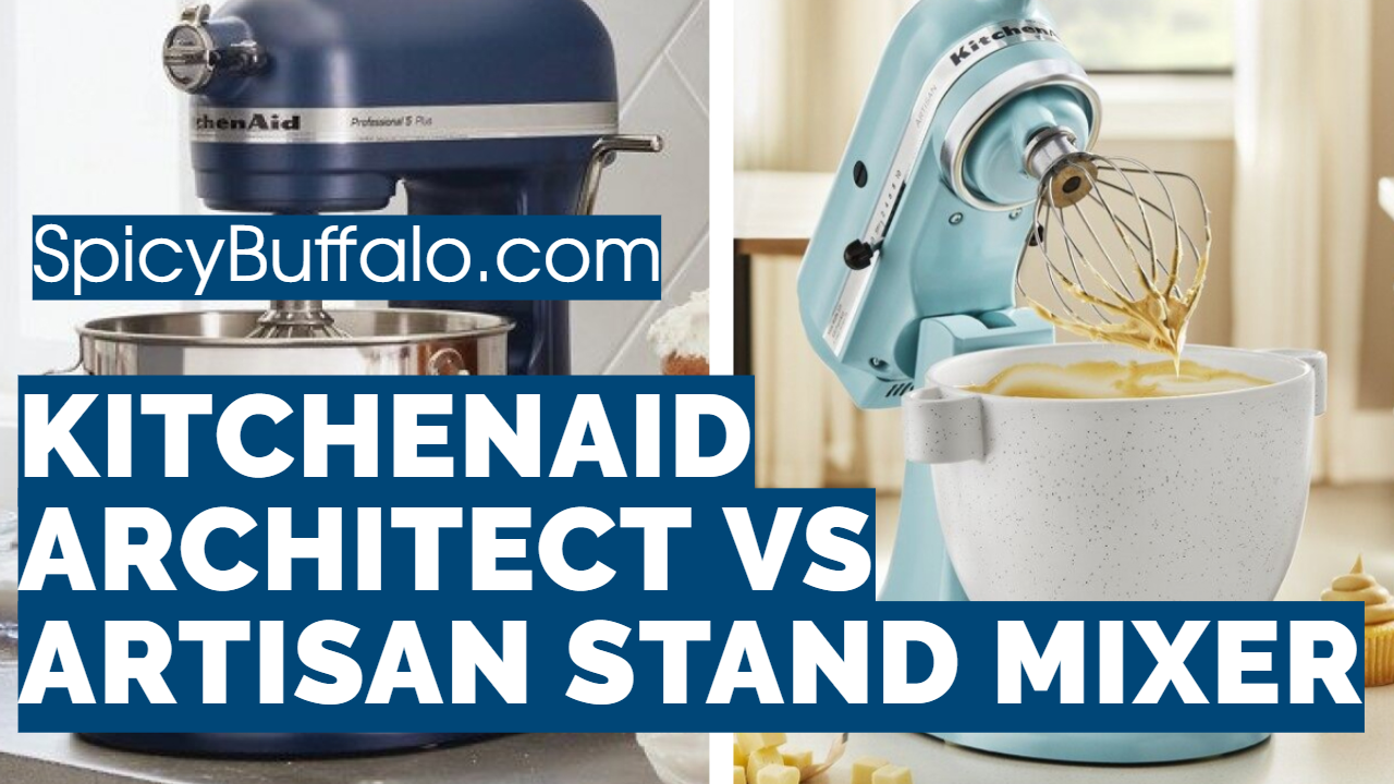 KitchenAid Architect Vs Artisan Stand Mixer Spicy Buffalo