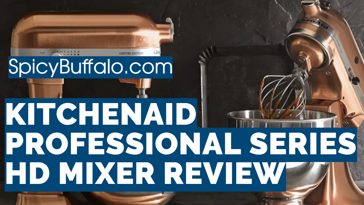 KitchenAid Professional Series HD Mixer Review Spicy Buffalo