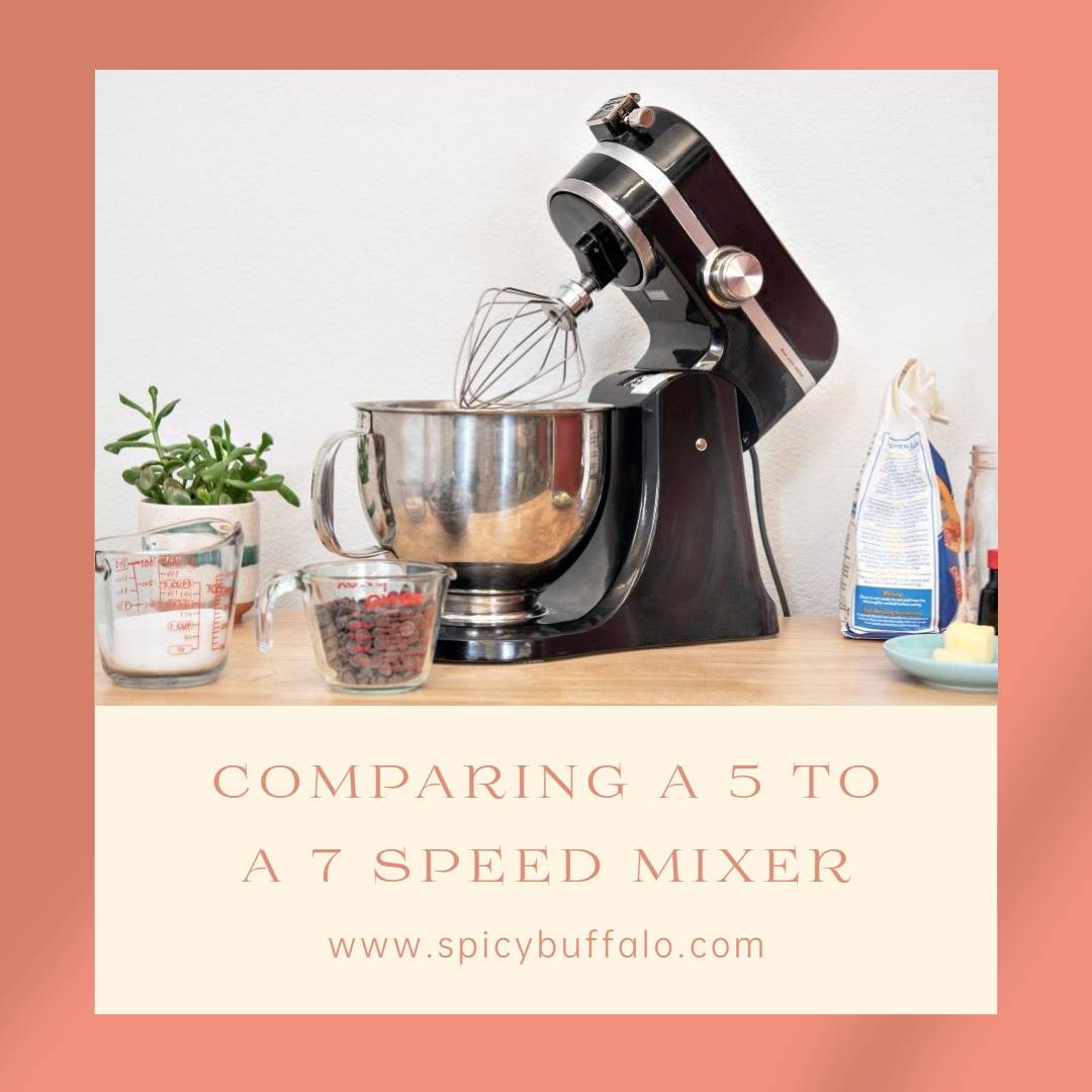 Comparing A 5 To A 7 Speed Mixer Spicy Buffalo