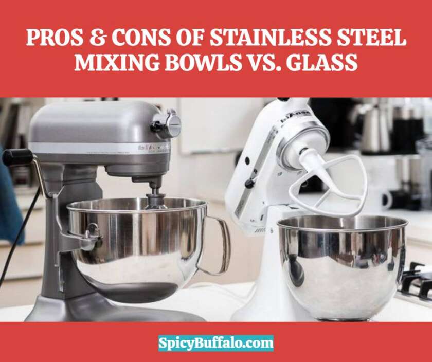 Pros & Cons Of Stainless Steel Mixing Bowls Vs. Glass Spicy Buffalo