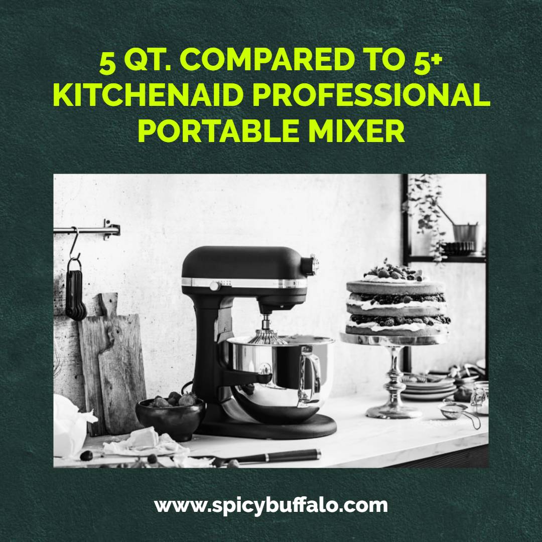 5 qt. Compared To 5+ KitchenAid Professional Portable Mixer Spicy Buffalo