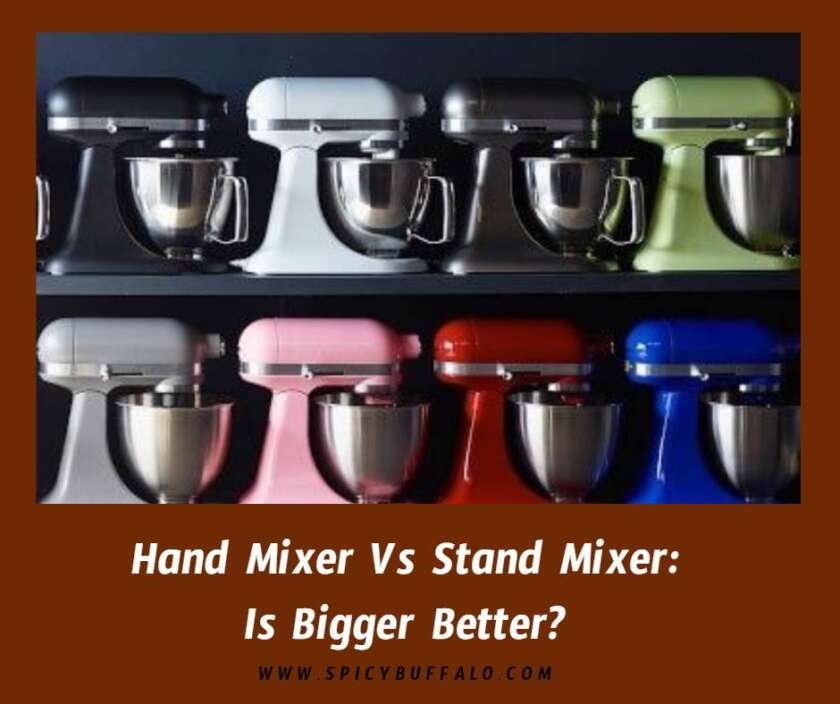 Hand Mixer Vs Stand Mixer Is Bigger Better? Spicy Buffalo