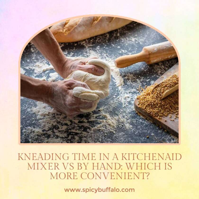Kneading Time In A KitchenAid Mixer Vs By Hand Which Is More