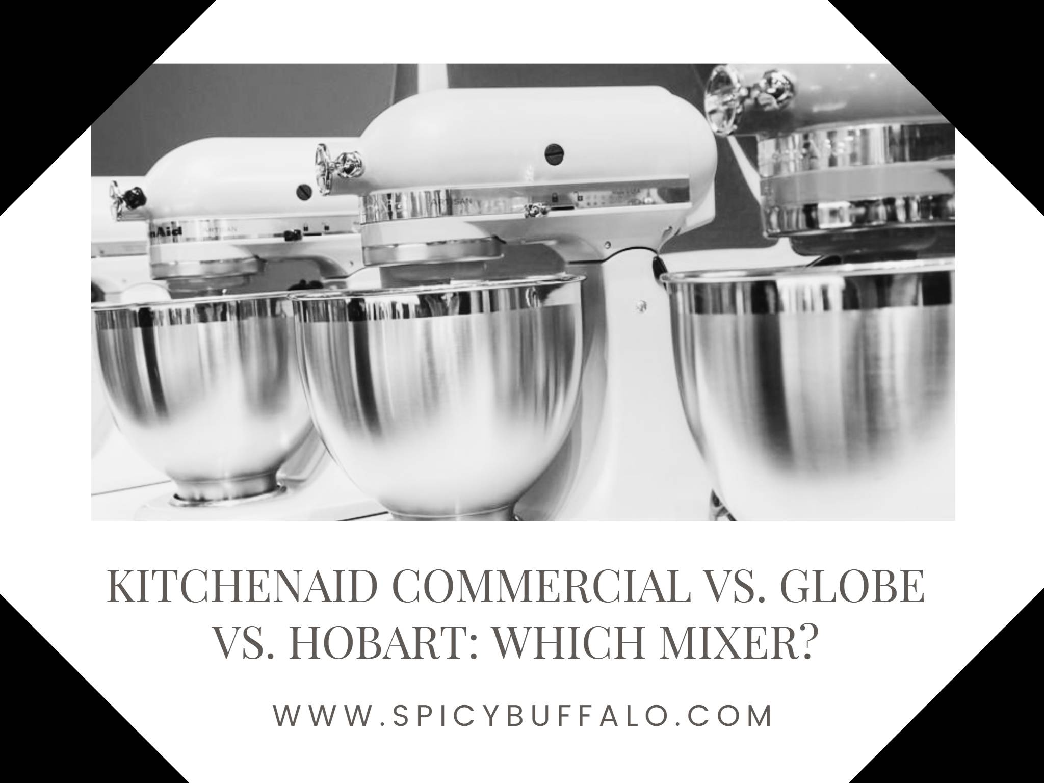 KitchenAid Commercial vs. Globe vs. Hobart Which Mixer? Spicy Buffalo