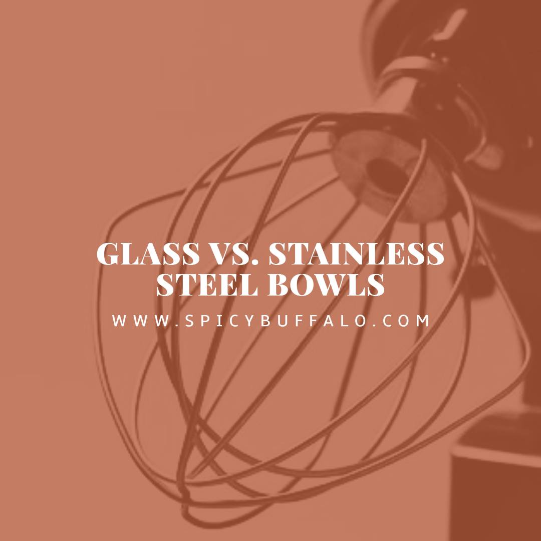 Glass Vs. Stainless Steel Bowls Spicy Buffalo