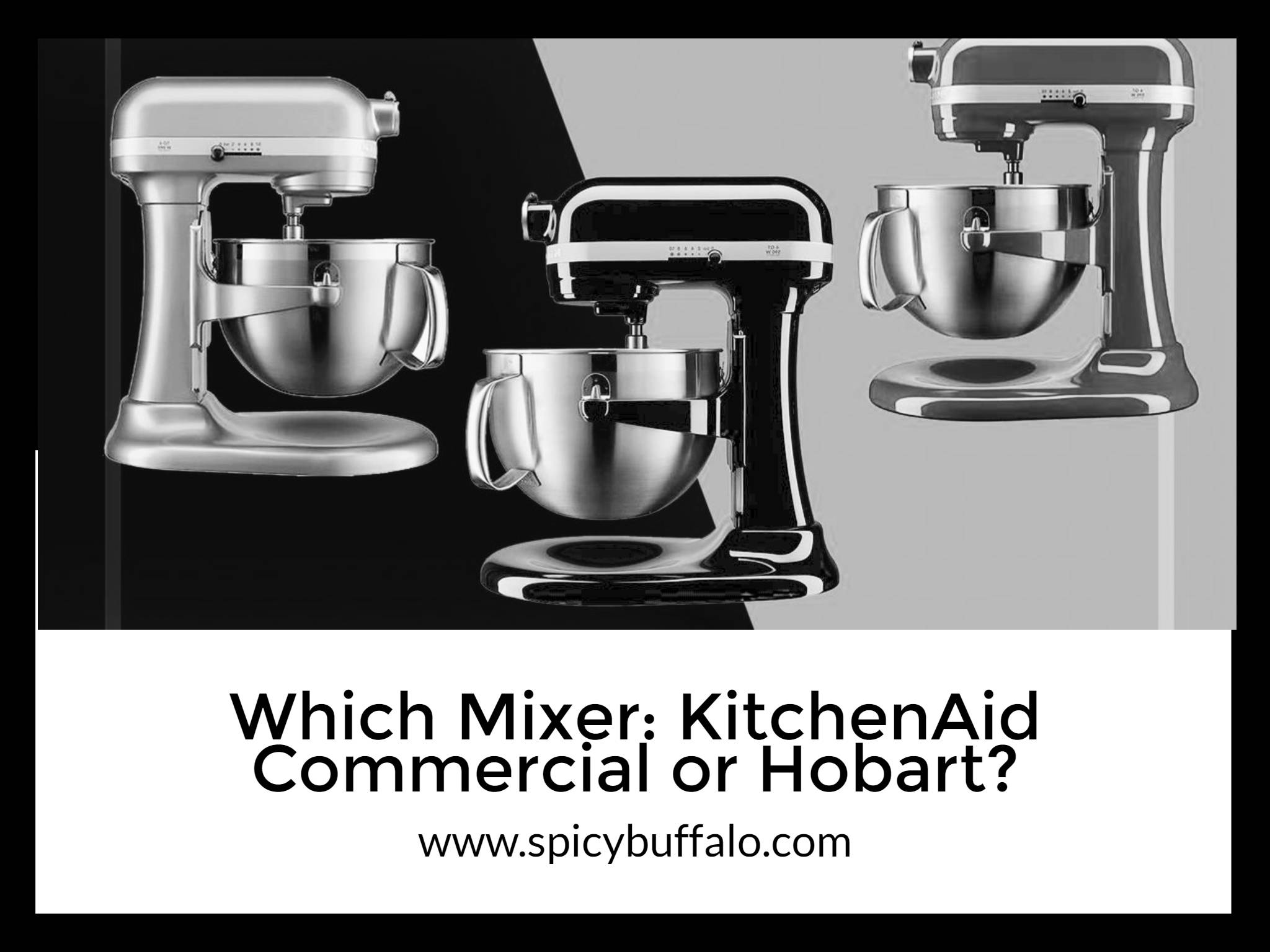 Which Mixer KitchenAid Commercial Or Hobart? Spicy Buffalo