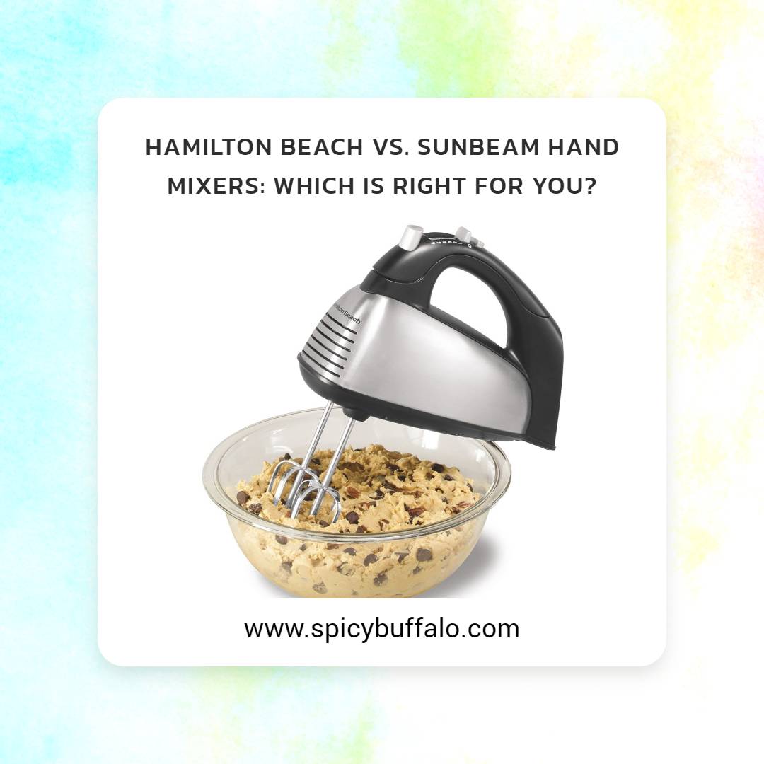 Hamilton Beach Vs. Sunbeam Hand Mixers Which Is Right for You? Spicy