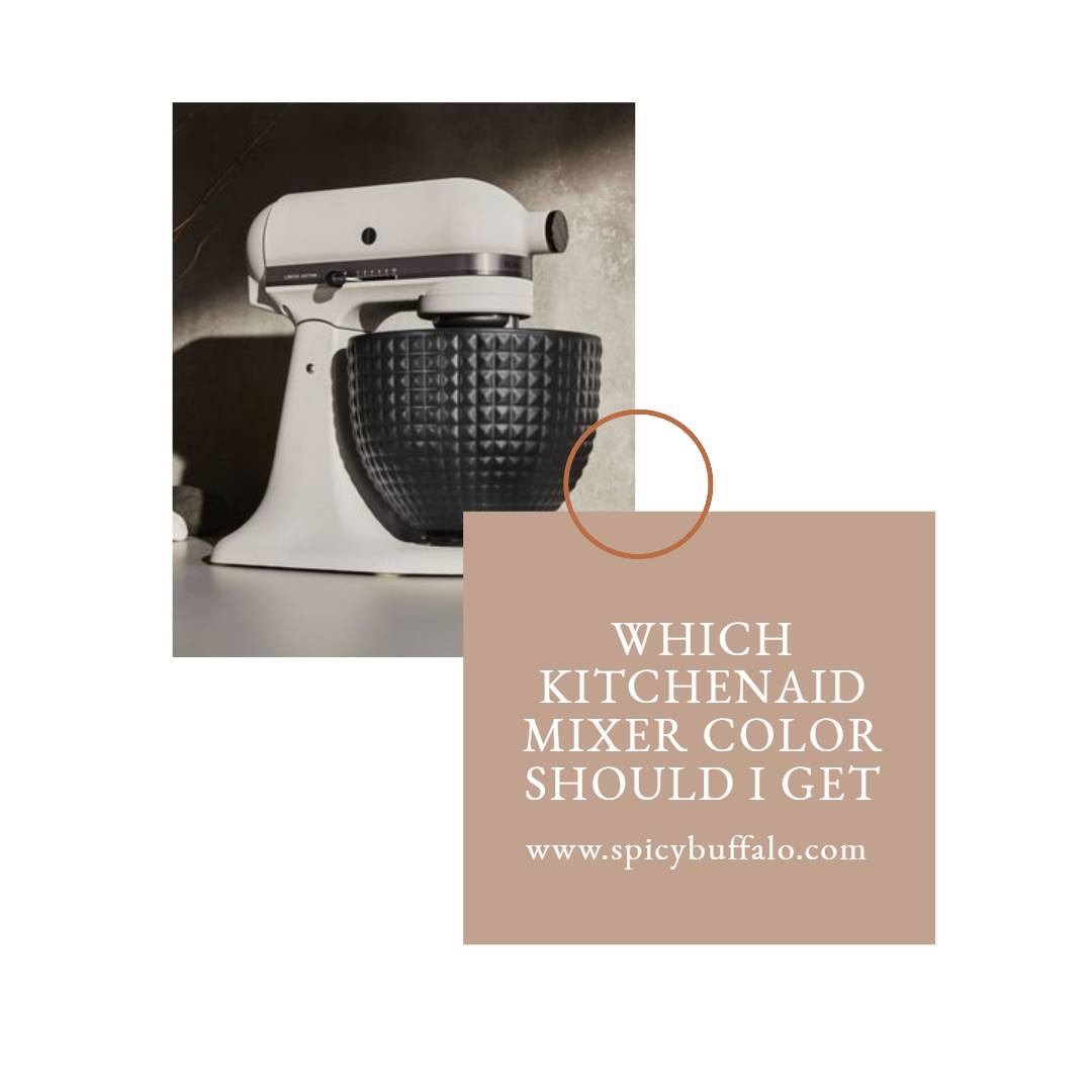 Which KitchenAid Mixer Color Should I Get Spicy Buffalo