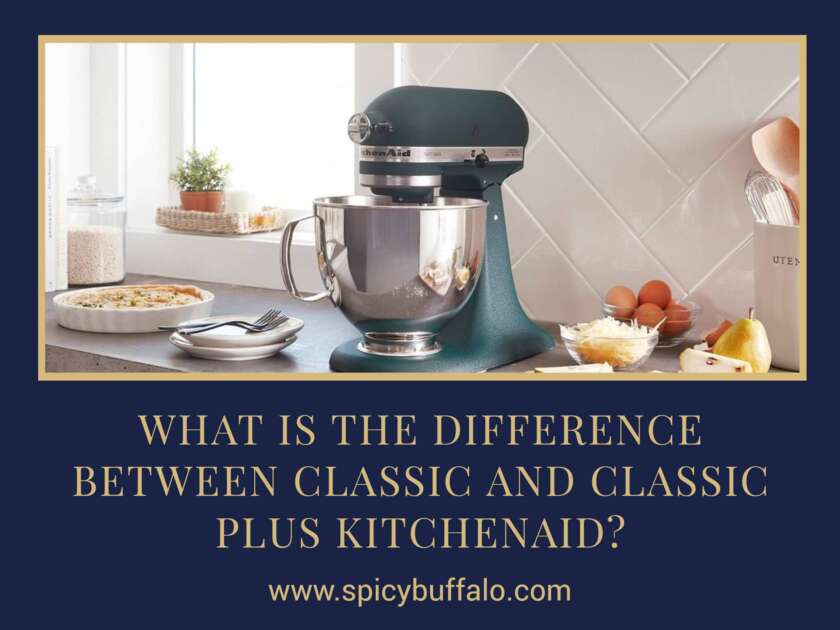 What Is The Difference Between Classic And Classic Plus KitchenAid
