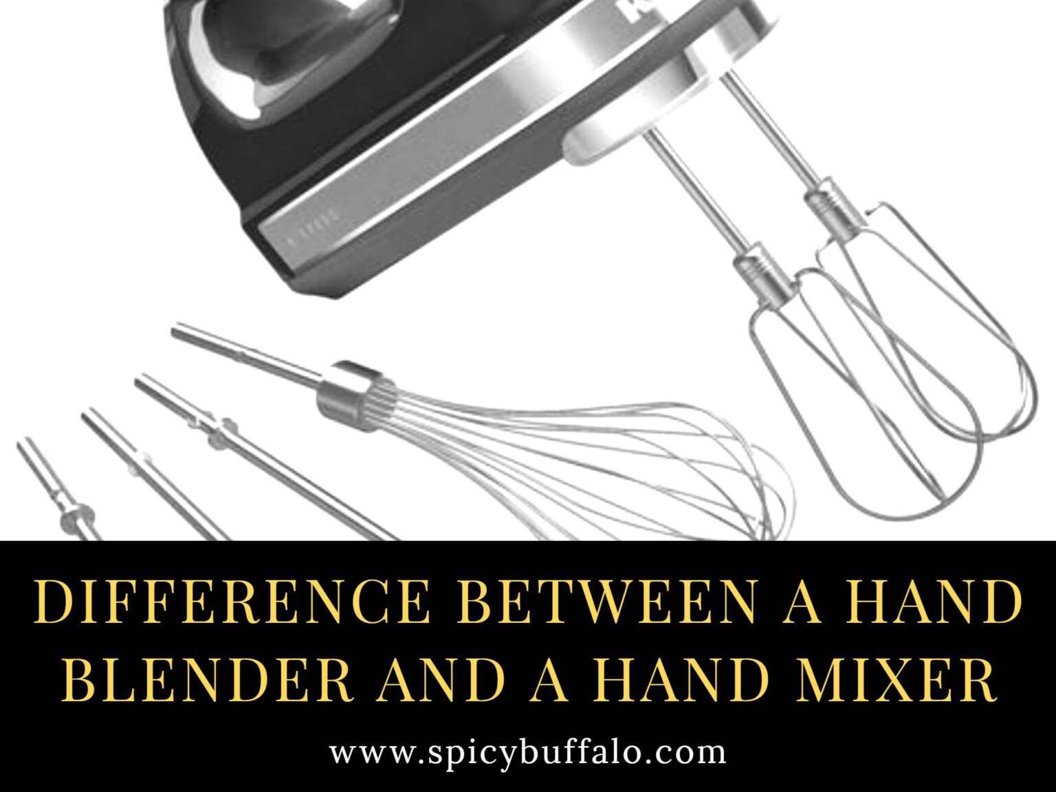 Difference Between A Hand Blender And A Hand Mixer Spicy Buffalo