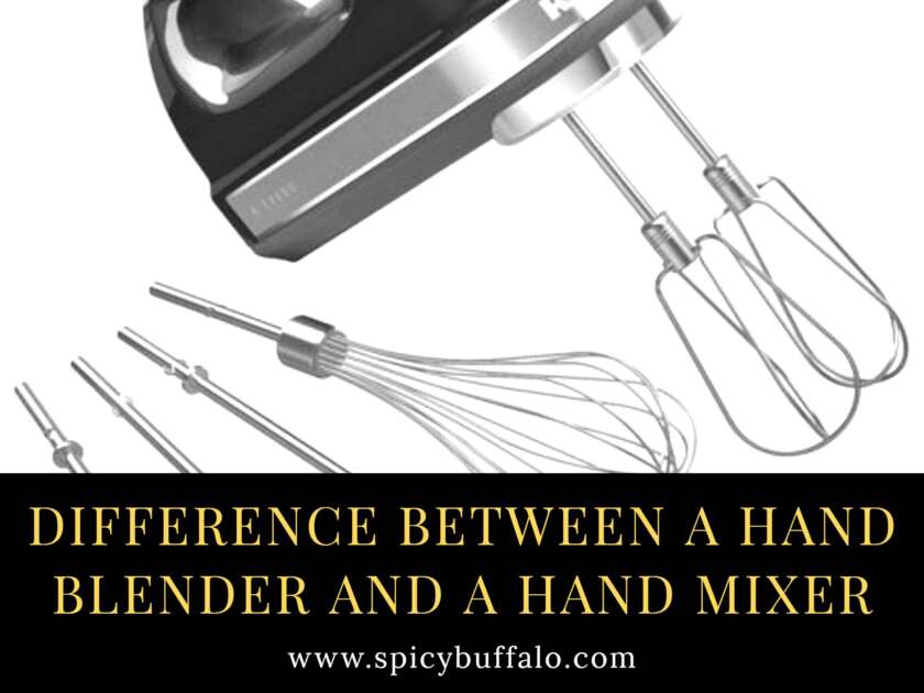 Difference Between A Hand Blender And A Hand Mixer Spicy Buffalo