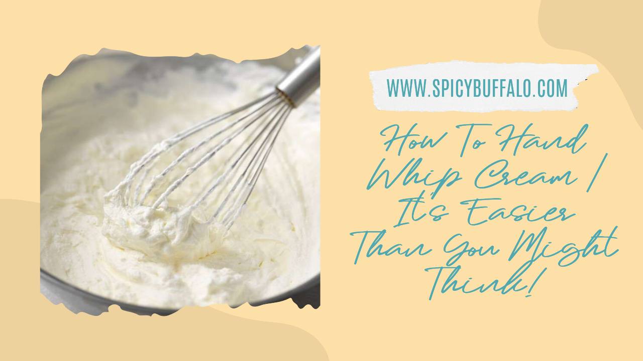 How To Hand Whip Cream It's Easier Than You Might Think! Spicy Buffalo