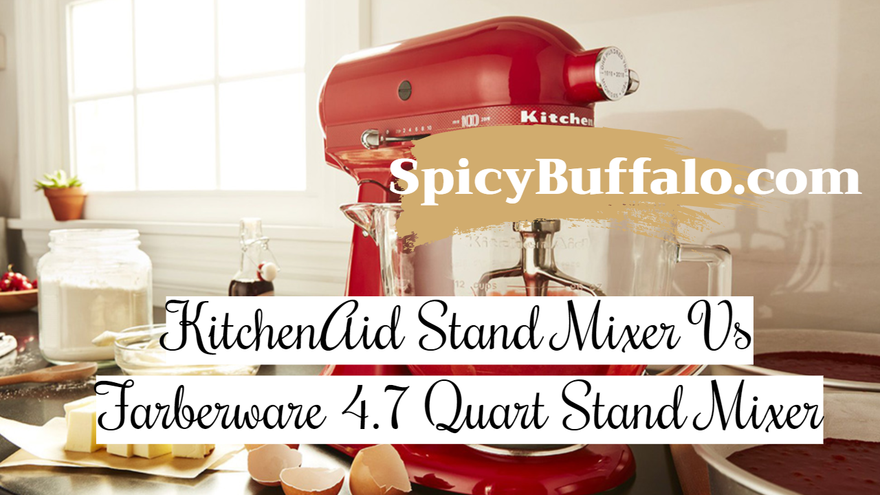 KitchenAid Stand Mixer Vs Farberware 4.7 Quart Stand Mixer Spicy Buffalo