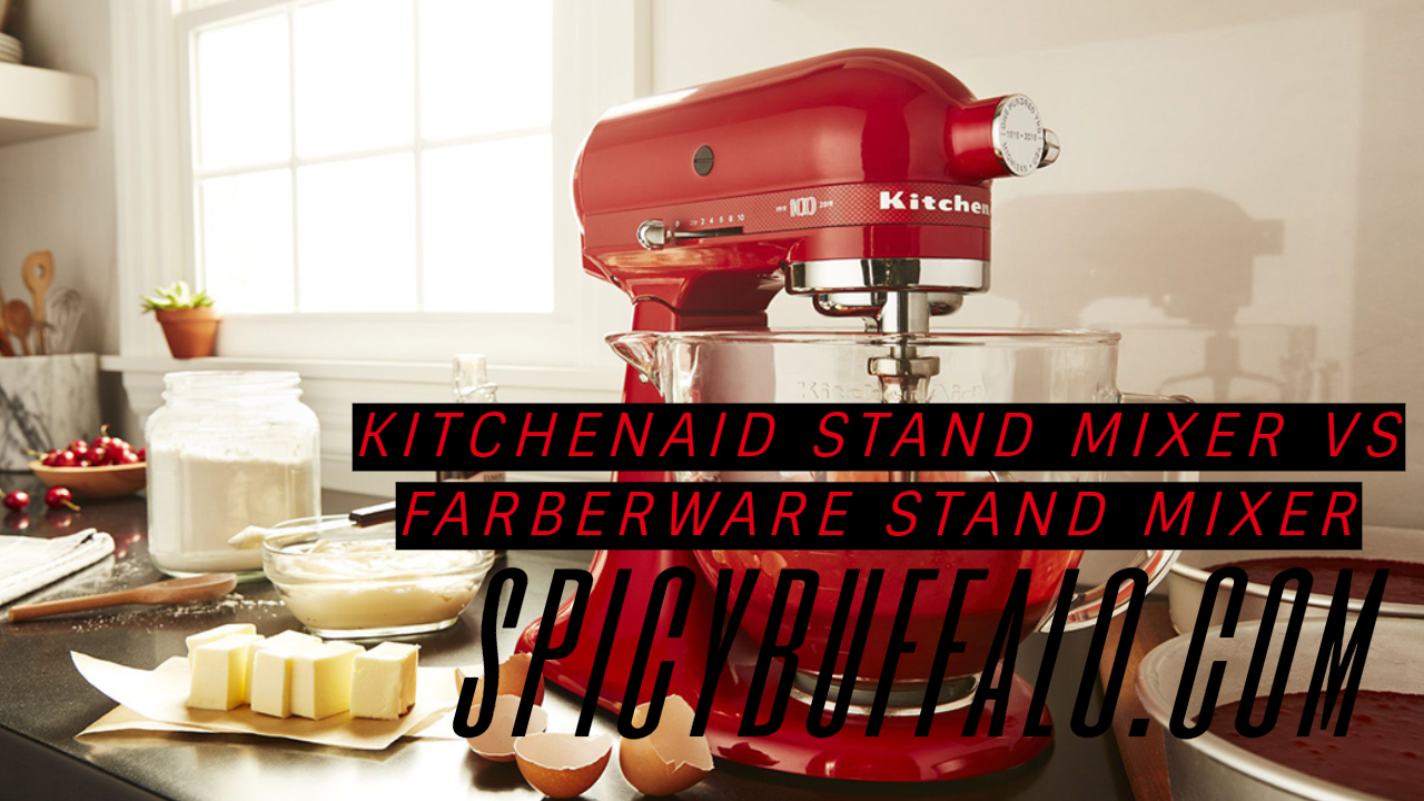 KitchenAid Stand Mixer Vs Farberware Stand Mixer Spicy Buffalo
